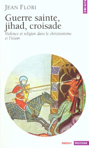 flori-jean-guerre-sainte-jihad-croisade-violence-et-religion-dans-le-christianisme-et-l-islam_0