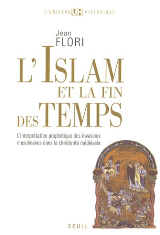 flori-jean-l-islam-et-la-fin-des-temps-l-interpretation-prophetique-des-invasions-musulmanes-dans-la-chretient_0