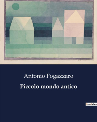 fogazzaro-antonio-piccolo-mondo-antico-3973_0