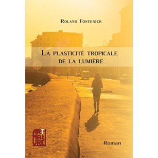 fontenier-roland-la-plasticite-tropicale-de-la-lumiere_0