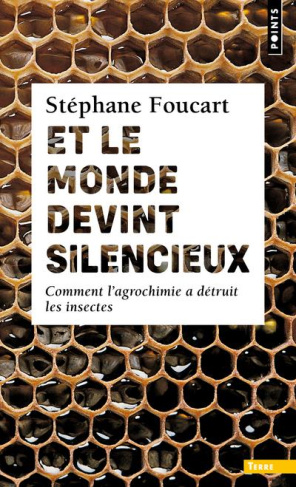 foucart-stephane-et-le-monde-devint-silencieux-comment-l-agrochimie-a-detruit-les-insectes_0