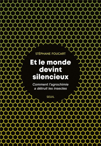 foucart-stephane-et-le-monde-devint-silencieux-comment-l-agrochimie-a-detruit-les-insectes_0