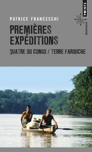 franceschi-patrice-premieres-expeditions-quatre-du-congo-terre-farouche_0