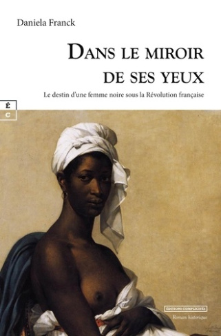 franck-daniela-dans-le-miroir-de-ses-yeux-le-destin-d-une-femme-noire-sous-la-revolution-francaise_0
