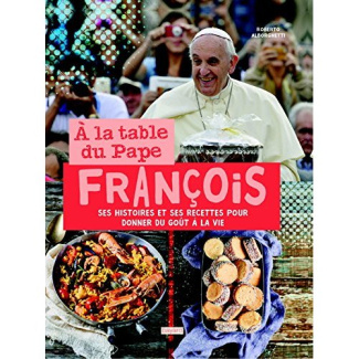 francois-a-la-table-du-pape-francois-ses-histoires-et-ses-recettes-pour-donner-du-gout-a-la-vie_0