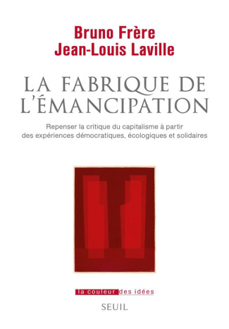 frere-bruno-3b-laville-jean-louis-la-fabrique-de-l-emancipation-repenser-la-critique-du-capitalisme-a-partir-des-experiences-democrat_0