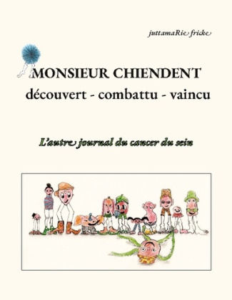 fricke-juttamarie-monsieur-chiendent-detecte-combattu-vain-l-autre-journal-du-cancer-du-s_0