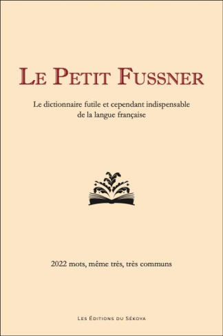 fussner-richard-le-petit-fussner-le-dictionnaire-futile-et-cependant-indispensable-de-la-langue-francaise-2022-mot_0