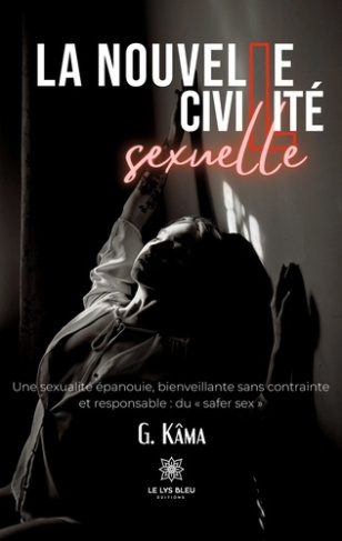 g-kama-la-nouvelle-civilite-sexuelle-une-sexualite-epanouie-bienveillante-sans-contrainte-et-responsable_0
