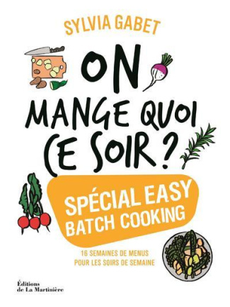 gabet-sylvia-3b-chemin-aimery-3b-van-rie-hubert-on-mange-quoi-ce-soir-special-easy-batch-cooking_0