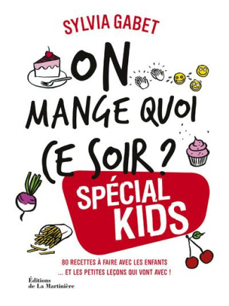 gabet-sylvia-3b-chemin-aimery-3b-vincent-chae-rin-3b-on-mange-quoi-ce-soir-special-kids-80-recettes-a-faire-avec-les-enfants-et-les-petites-lecons_0