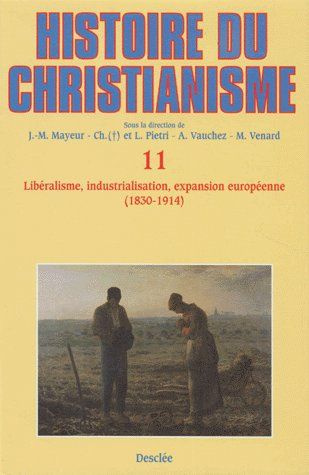 gadille-jacques-3b-mayeur-jean-marie-histoire-du-christianisme-tome-11-liberalisme-industrialisation-expansion-europeenne-1830-1914_0