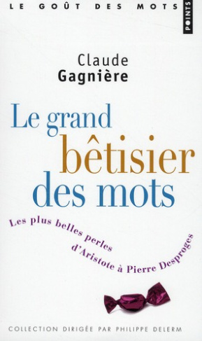 gagniere-claude-le-grand-betisier-des-mots-les-plus-belles-perles-d-aristote-a-pierre-desproges_0