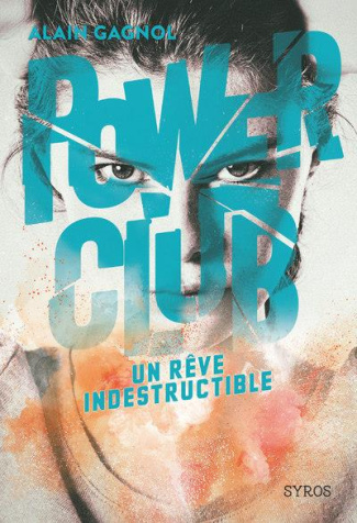gagnol-alain-power-club-tome-3-un-reve-indestructible_0