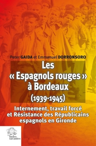 gaida-peter-3b-dorronsoro-emmanuel-les-espagnols-rouges-a-bordeaux-1939-1945-internement-travail-force-et-resistance-des-republ_0