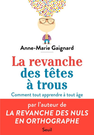 gaignard-anne-marie-la-revanche-des-tetes-a-trous-comment-tout-apprendre-a-tout-age_0