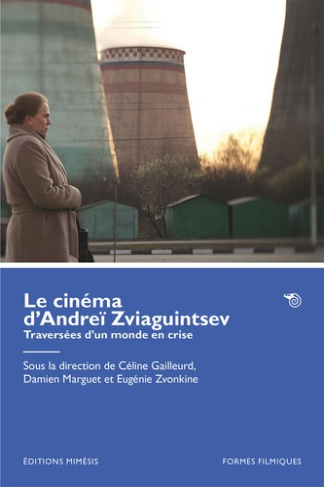 gailleurd-celine-marguet-damien-zvonkine-eugen-le-cinema-d-andrei-zviaguintsev_0