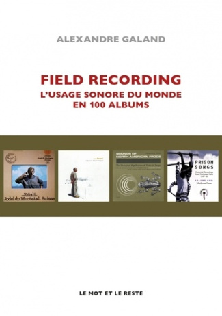galand-alexandre-field-recording-l-usage-sonore-du-monde-en-100-albums_0