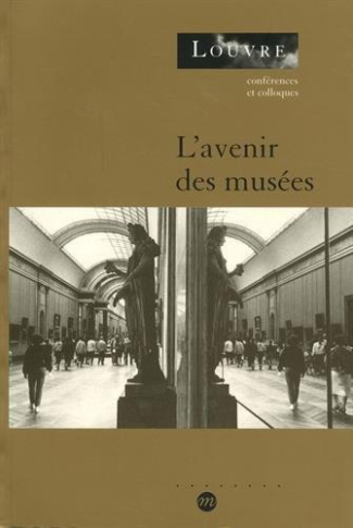 galard-jean-3b-loyrette-henri-3b-laclotte-michel-3b-r-l-avenir-des-musees-actes-du-colloque-organise-au-musee-du-louvre-par-le-service-culturel-les-23-2_0