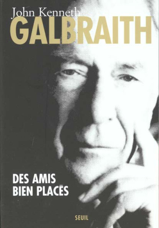 galbraith-john-kenneth-des-amis-bien-places-de-roosevelt-a-aujourd-hui_0