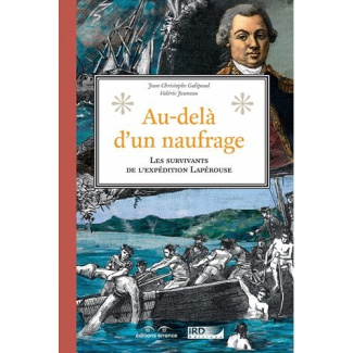 galipaud-jean-christophe-3b-jauneau-valerie-au-dela-d-un-naufrage-les-survivants-de-l-expedition-laperouse_0