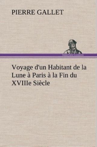 gallet-pierre-voyage-d-un-habitant-de-la-lune-a-paris-a-la-fin-du-xviiie-siecle_0
