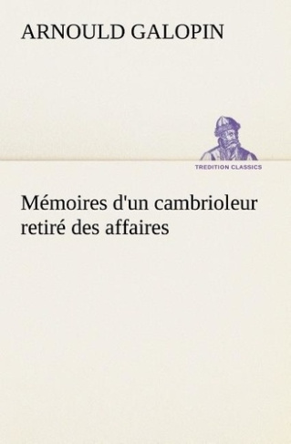 galopin-arnould-3b-galopin-a-memoires-d-un-cambrioleur-retire-des-affaires_0