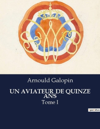 galopin-arnould-un-aviateur-de-quinze-ans-tome-i_0
