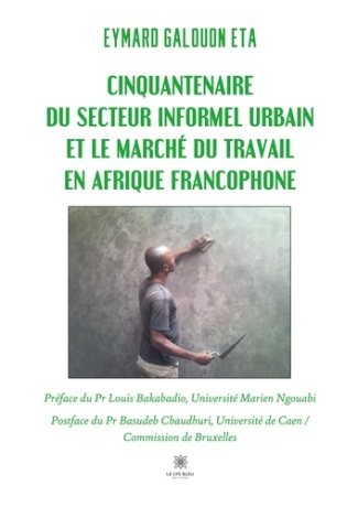 galouon-eta-eymard-cinquantenaire-du-secteur-informel-urbain-et-le-marche-du-travail-en-afrique-francophone_0