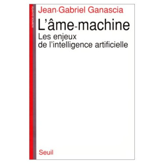 ganascia-jean-gabriel-l-ame-machine-les-enjeux-de-l-intelligence-artificielle_0