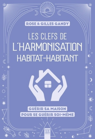 gandy-gilles-gandy-rose-les-clefs-de-l-harmonisation-habitat-habitant-guerir-sa-maison-pour-se-guerir-soi-meme_0
