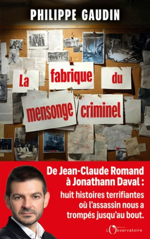 gaudin-philippe-dans-la-fabrique-du-mensonge-criminel_0