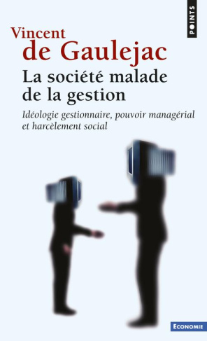 gaulejac-vincent-de-la-societe-malade-de-la-gestion-ideologie-gestionnaire-pouvoir-managerial-et-harcelement-social_0