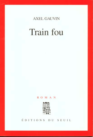gauvin-axel-train-fou_0