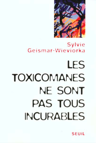 geismar-wieviorka-sylvie-les-toxicomanes-ne-sont-pas-tous-incurables_0