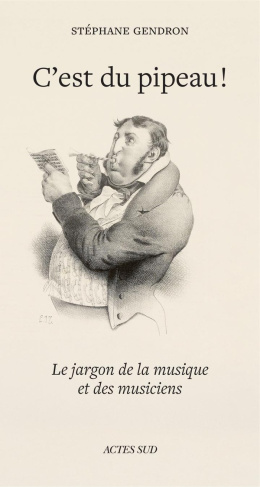gendron-stephane-c-est-du-pipeau-le-jargon-de-la-musique-et-des-musiciens_0
