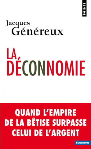 genereux-jacques-la-deconnomie-quand-l-empire-de-la-betise-surpasse-celui-de-l-argent-2e-edition_0