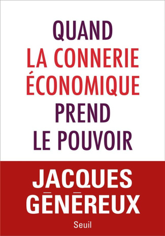 genereux-jacques-quand-la-connerie-economique-prend-le-pouvoir_0