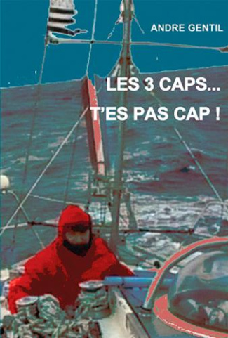 gentil-andre-3b-parlier-yves-par-les-trois-caps-t-es-pas-cap-mon-tour-du-monde-en-solitaire_0