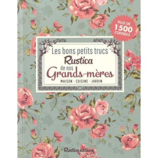 gentilini-stephanie-3b-jeannin-sabine-3b-lamontagne-les-bons-petits-trucs-rustica-de-nos-grands-meres-maison-cuisine-jardin_0