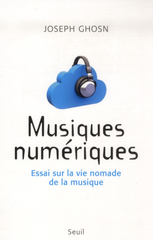 ghosn-joseph-musiques-numeriques-essai-sur-la-vie-nomade-de-la-musique_0