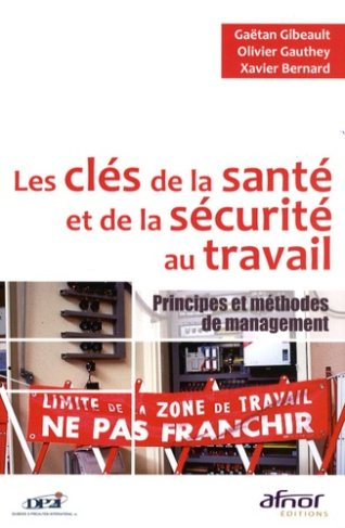 gibeault-gaetan-gauthey-olivier-bernard-xavier-les-cles-de-la-sante-et-de-la-securite-au-travail-principes-et-methodes-de-management_0