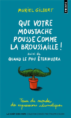 gilbert-muriel-que-votre-moustache-pousse-comme-la-broussaille-suivi-de-quand-le-pou-eternuera-tour-du-monde-des_0