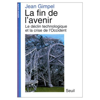 gimpel-jean-la-fin-de-l-avenir-la-technologie-et-le-declin-de-l-occident_0