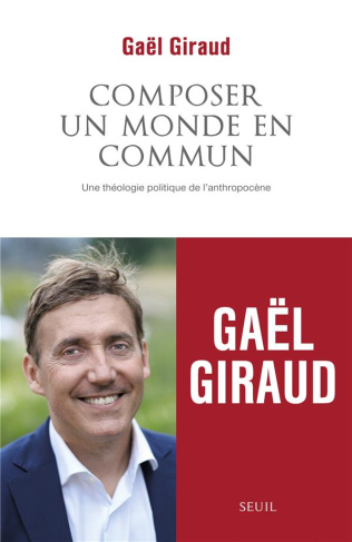 giraud-gael-composer-un-monde-en-commun-une-theologie-politique-de-l-anthropocene_0