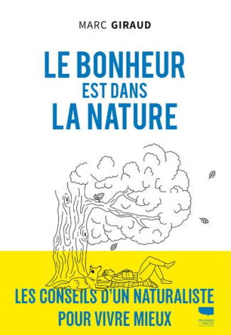 giraud-marc-le-bonheur-est-dans-la-nature-les-conseils-d-un-naturaliste-pour-vivre-mieux_0