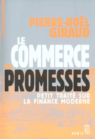 giraud-pierre-noel-le-commerce-des-promesses-petit-traite-sur-la-finance-moderne_0