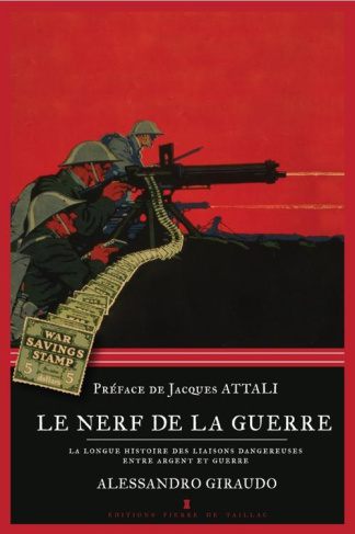 giraudo-alessandro-3b-attali-jacques-le-nerf-de-la-guerre-la-longue-histoire-des-liaisons-dangereuses-entre-argent-et-guerre_0