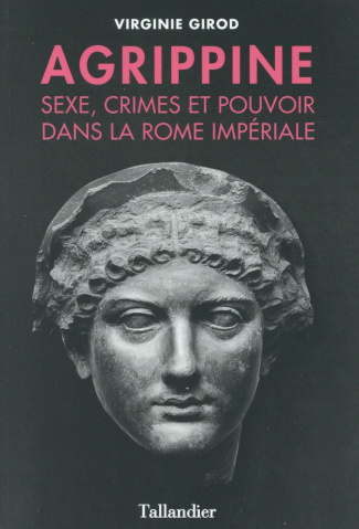 girod-virginie-agrippine-sexe-crimes-et-pouvoir-dans-la-rome-imperiale_0