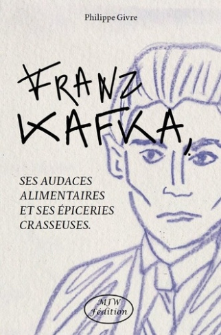 givre-philippe-franz-kafka-ses-audaces-alimentaires-et-ses-epiceries-crasseuses_0
